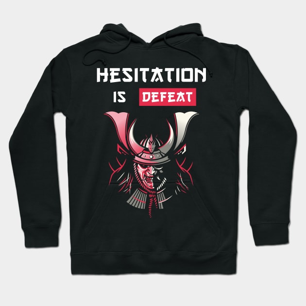 Hesistation is defeat Samurai Proverbs Hoodie by RareLoot19